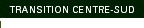 Transition Centre-Sud